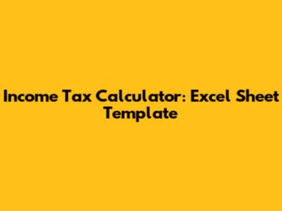 Income Tax Calculator: Excel Sheet Template